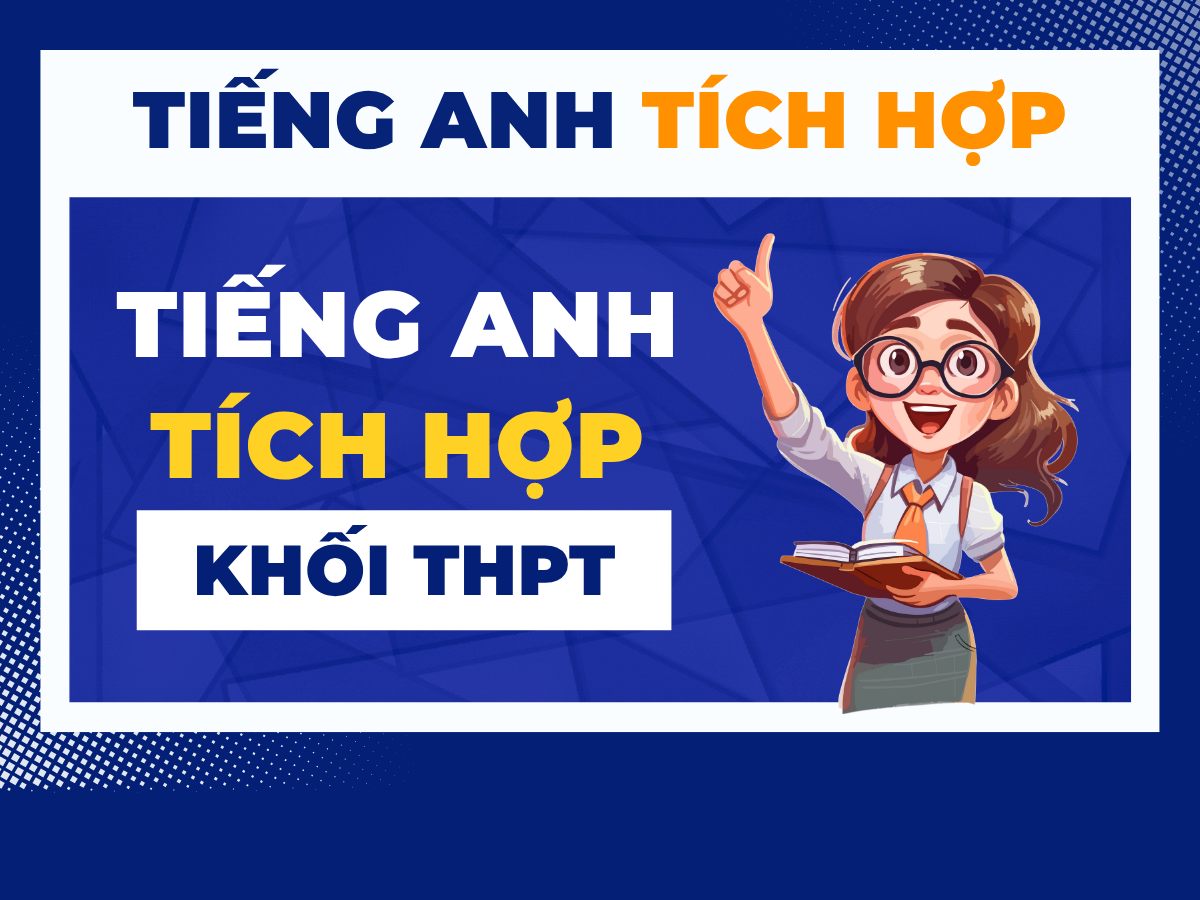TIẾNG ANH TÍCH HỢP - KHỐI THPT