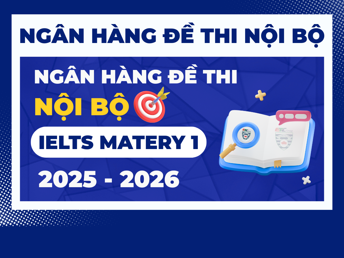 ĐỀ THI NỘI BỘ IELTS MASTERY 1 (2025-2026)