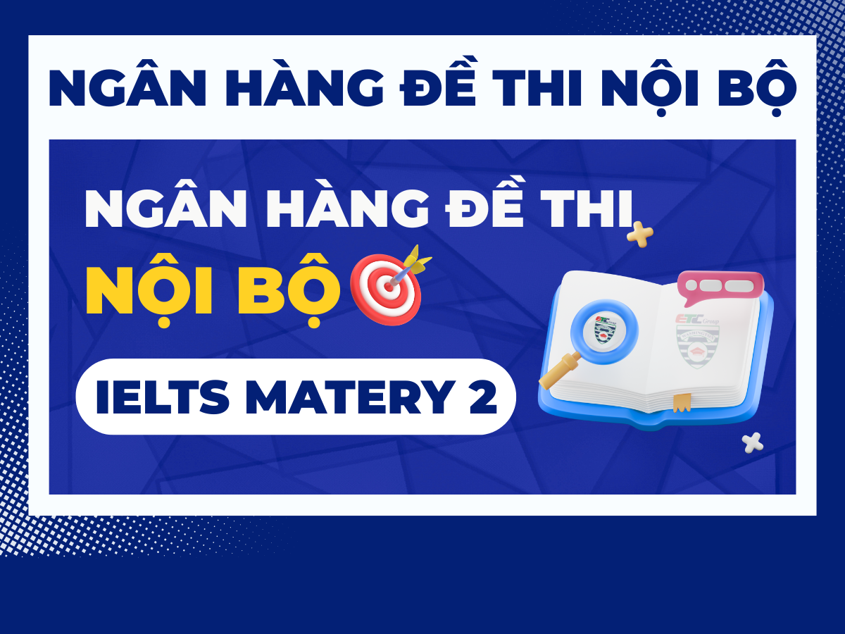 ĐỀ THI NỘI BỘ IELTS MASTERY 2