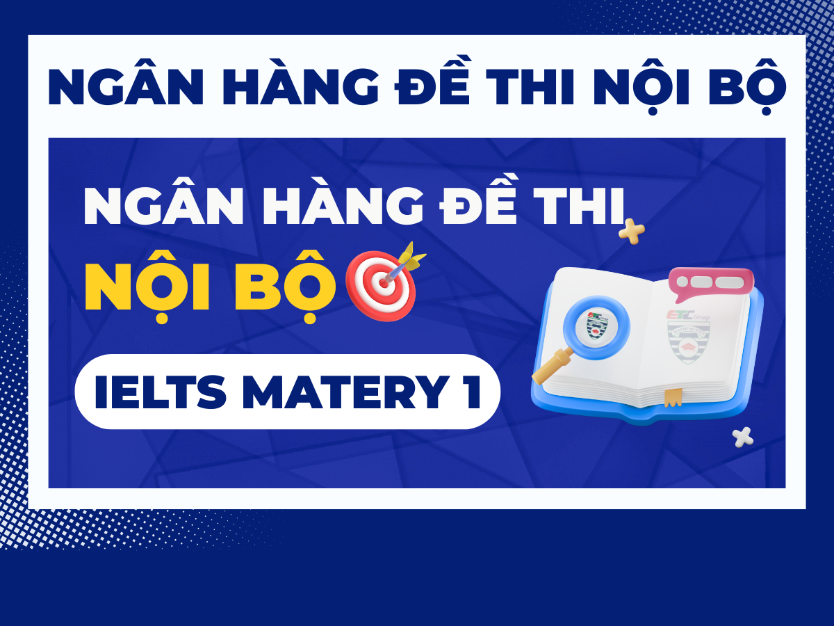 ĐỀ THI NỘI BỘ IELTS MASTERY 1