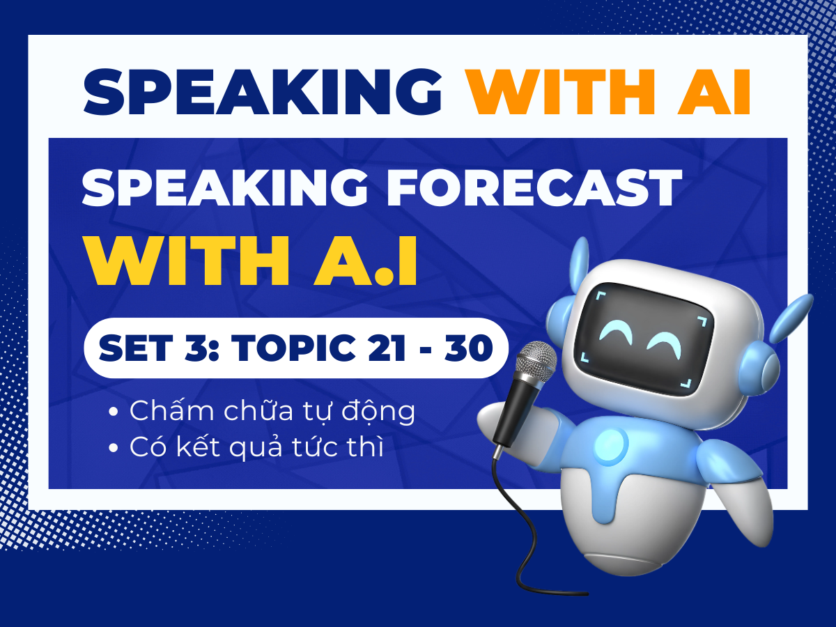 SPEAKING WITH AI SET 3 - PART 2 (TOPICS: 21-30)